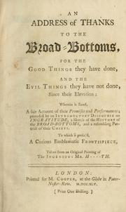 Cover of: An address of thanks to the Broad-Bottoms, for the good things they have done, and the evil things they have not done, since their elevation: wherein is stated, a fair account of their promises and performances ... to which is prefix