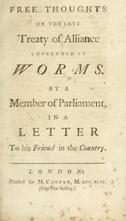 Cover of: Free thoughts on the late treaty of alliance concluded at Worms | Member of Parliament.