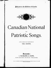 Cover of: Canadian national and patriotic songs by edited, arranged and harmonized by Theo. Martens.