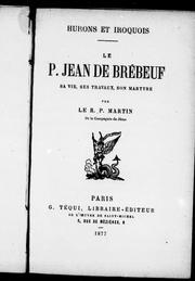 Cover of: Hurons et Iroquois : le P. Jean de Brébeuf, sa vie, ses travaux, son martyre by Félix Martin