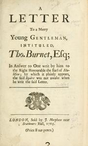 Cover of: A letter to a merry young gentleman, intituled, Tho. Burnet, esq., in answer to one writ by him to the Right Honourable the Earl of Halifax; by which it plainly appears, the said squire was not awake when he writ the said letter. by Daniel Defoe