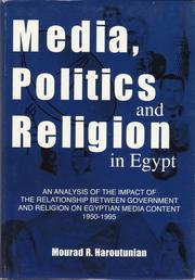 Media, politics and religion in Egypt by Mourad R. Haroutunian