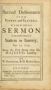 Cover of: second deliverance from Popery and slavery, as it was set forth in a sermon in the Parish Church of Sutton in Surrey, Sept. 19, 1714,  being the first Sunday after his Majesty's landing