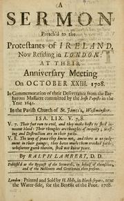 Cover of: A sermon preach'd to the protestants of Ireland, now residing in London: at their anniversary meeting on October XXIII. 1708. In commemoration of their deliverance from the barbarous massacre committed by the Irish papists in the year 1641 ... by Ralph Lambert Bishop of Meath