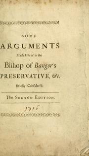 Cover of: Some arguments made use of in the Bishop of Bangor's Preservative against the principles and practices of the nonjurors : briefly consider'd by Barrington, John Shute Barrington Viscount