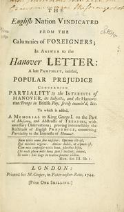 The English nation vindicated from the calumnies of foreigners; in answer to the Hanover letter: a late pamphlet, intitled, Popular prejudice concerning partiality to the interests of Hanover ...