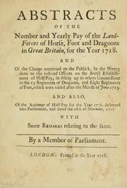 Cover of: Abstracts of the number and yearly pay of the land-forces of horse, foot and dragoons in Great Britain, for the year 1718... by Archibald Hutcheson