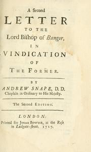 Cover of: A second letter to the Lord Bishop of Bangor, in vindication of the former by Snape, Andrew
