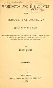 Cover of: Washington and his country: being Irving's Life of Washington, abridged for the use of schools: with introduction, and continuation, giving a brief outline of United States history from the discovery of America to the end of the civil war