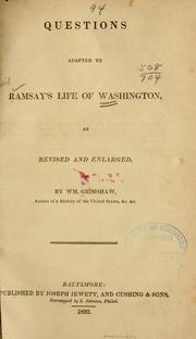 Cover of: Questions adapted to Ramsay's Life of Washington by Grimshaw, William