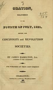 An oration, delivered on the Fourth of July, 1821, before the Cincinnati and Revolution societies by Hamilton, James