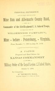 Cover of: Personal experience of a staff officer at Mine Run and Albemarle County raid, and as commander of the 43rd regiment U. S. colored troops, through the Wilderness campaign, and at the mine before Petersburg, Virginia. by Henry Seymour Hall