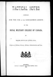 Cover of: Tactical notes compiled for the use of the gentlemen cadets of the Royal Military College of Canada | 