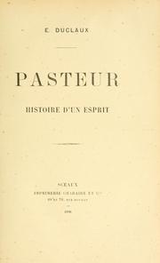 Cover of: Pasteur; histoire d'un esprit.
