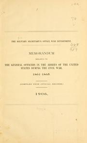 Cover of: Memorandum relative to the general officers in the armies of the United States during the civil war, 1861-1865. | United States. Military secretary