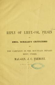 Cover of: Pilsen, John.: Reply of Lieut.-Col. Pilsen to Emil Schalk's criticisms of the campaign in the mountain department, under Maj.-Gen. J. C. Fremont.