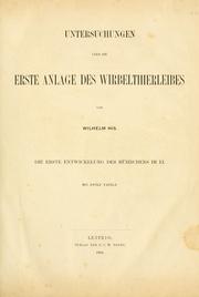 Cover of: Untersuchungen über die erste Anlage des Wirbelthierleibes: die erste Entwickelung des Hühnchens im Ei