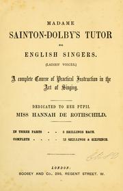 Cover of: Madame Sainton-Dolby's tutor for English singers (Ladies' voices) by Charlotte Helen Sainton-Dolby