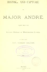 Cover of: History and capture of Major André.: Taken from the revised history of Westchester County.