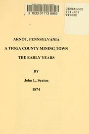 Cover of: Arnot, Pennsylvania, a Tioga county mining town by John L. Sexton