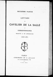 Cover of: Lettres de Cavelier de la Salle et correspondance relative à ses entreprises (1678-1685)