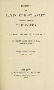 Cover of: History of Latin Christianity: including that of the popes to the pontificate of Nicolas V.