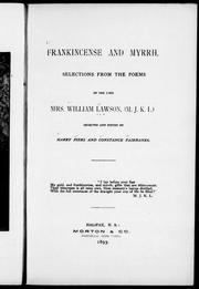 Cover of: Frankincense and myrrh: selections from the poems of the late Mrs. William Lawson, (M.J.K.L.)