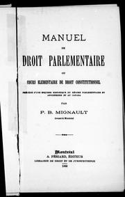 Cover of: Manuel de droit parlementaire ou Cours élémentaire de droit constitutionnel by P. B. Mignault