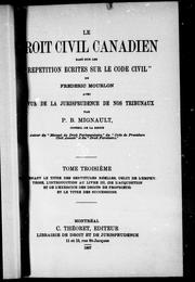 Cover of: Le droit civil canadien basé sur les "Répétitions écrites sur le code civil" de Frédéric Mourlon, avec revue de la jurisprudence de nos tribunaux by P. B. Mignault