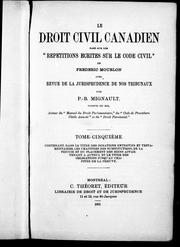 Cover of: Le droit civil canadien basé sur les "Répétitions écrites sur le code civil" de Frédéric Mourlon, avec revue de la jurisprudence de nos tribunaux by P. B. Mignault