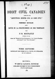 Cover of: Le droit civil canadien basé sur les "Répétitions écrites sur le code civil" de Frédéric Mourlon, avec revue de la jurisprudence de nos tribunaux by P. B. Mignault