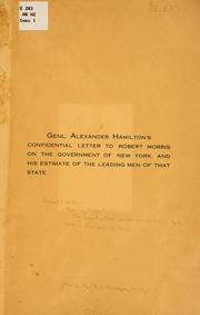 Cover of: Genl. Alexander Hamilton's confidential letter to Robert Morris on the government of New York