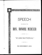 Cover of: Speech delivered by the Hon. Honoré Mercier before the 'Club National'on the 6th November, 1889