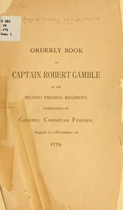 Cover of: Orderly book of Captain Robert Gamble of the Second Virginia regiment by Virginia infantry. 2d reg't, 1776-1783.