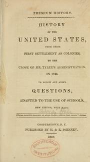 Cover of: History of the United States, from their first settlement as colonies, to the close of Mr. Tyler's administration, in 1845.