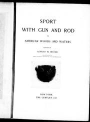 Cover of: Sport with gun and rod in American woods and waters by edited by Alfred M. Mayer.