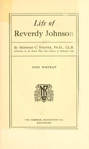 Life of Reverdy Johnson by Steiner, Bernard Christian, Bernard C. Steiner