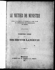 Cover of: Le métier de ministre: notes pour servir à l'histoire de notre temps et à l'édification des contribuables du Canada, première série, Sir Hector Langevin.