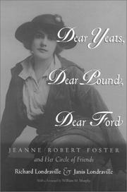 Cover of: Dear Yeats, dear Pound, dear Ford: Jeanne Robert Foster and her circle of friends