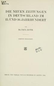 Cover of: Die neuen Zeitungen in Deutschland im 15. und 16. Jahrhundert. by Paul Roth