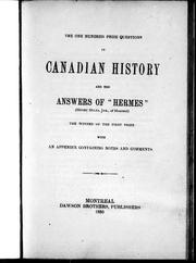 Cover of: The one hundred prize questions in Canadian history and the answers of "Hermes" (Henry Miles, Jnr., of Montreal), the winner of the first prize: with an appendix containing notes and comments.