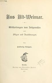 Cover of: Aus Alt-Weimar: Mittheilungen von Zeit-Genossen nebst Skizzen und Ausführungen.
