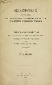 Cover of: Germanisches E. erster Teil.: -Die lautgesetzliche Entwicklung des Idg.E in den ältesten germanischen Sprachen.