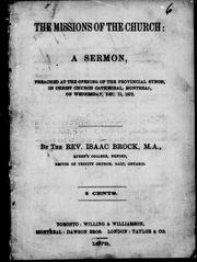 Cover of: The missions of the church: a sermon preached at the opening of the provincial synod, in Christ Church Cathedral, Montreal, on Wednesday, Dec. 11, 1872