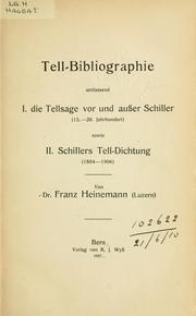 Cover of: Tell-Bibliographie: umfassend (1) - Die Tellsage vor und ausser Schiller, 15-20 Jahrhundert, sowie (2) - Schillers Tell-Dichtung, 1804-1906.