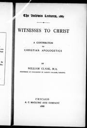 Cover of: Witnesses to Christ; a contribution to Christian apologetics by by William Clark.