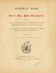 Cover of: Orderly book of Lieut. Gen. John Burgoyne, from his entry into the state of New York until his surrender at Saratoga, 16th Oct. 1777. by John Burgoyne