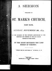 A sermon preached in St. Mark's Church, Port Hope, Sunday, November 8th, 1874, on the occasion of the fiftieth anniversary of the erection and opening of the old parish church of Port Hope by Bethune, A. N.