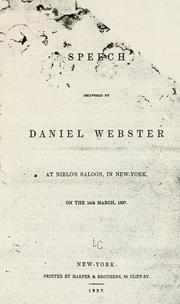 Cover of: Speech delivered by Daniel Webster at Niblo's saloon, in New York, on the 15th March, 1837.