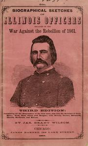 Cover of: Biographical sketches of Illinois officers engaged in the war against the rebellion of 1861.